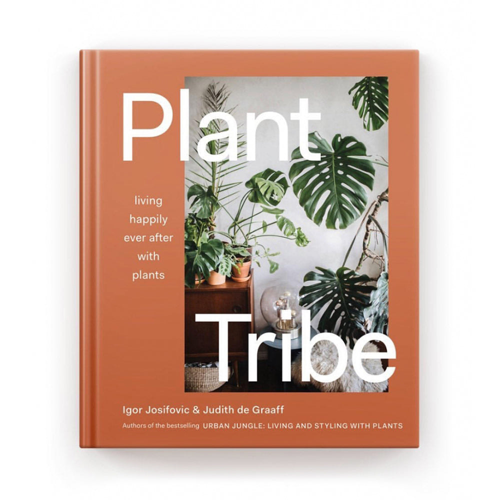 Plant Tribe : Living Happily Ever After with Plants